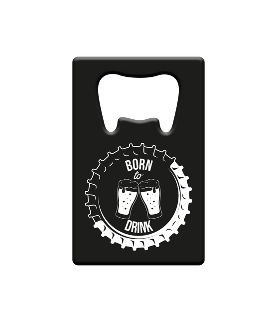 Abridor de cerveza Born To Drink